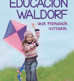 Educación Waldorf una pedagogía integral