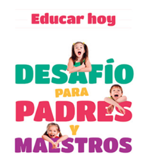 Educar hoy, Desafío para padres y maestros