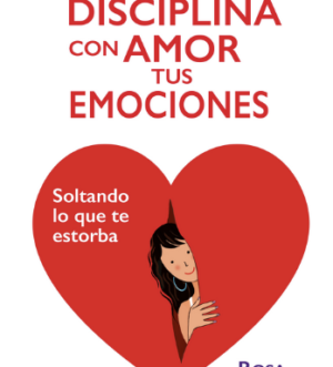 Disciplina con amor tus emociones